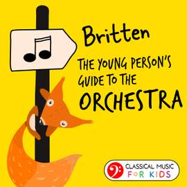 Britten: The Young Person's Guide to the Orchestra (Classical Music for Kids)