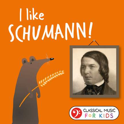 I Like Schumann! (Classical Music for Kids)