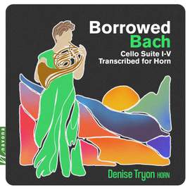 Borrowed Bach: Cello Suite I-V Transcribed for Horn