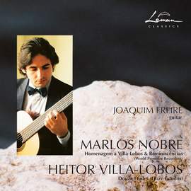 Joaquim Freire plays Nobre & Villa-Lobos Guitar Solo Works