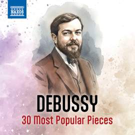 Debussy - 30 Most Popular Pieces