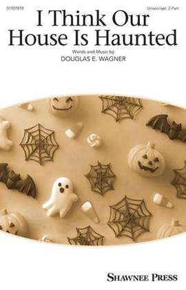 Douglas E. Wagner: I Think Our House Is Haunted