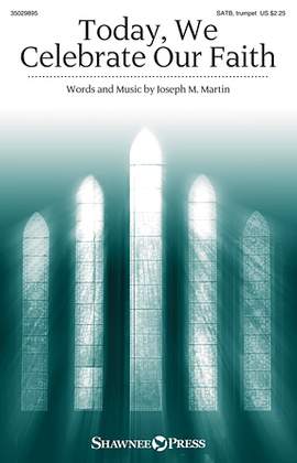 Joseph M. Martin: Today, We Celebrate Our Faith