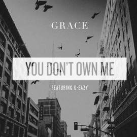 Grace: You Don't Own Me (featuring G-Eazy)