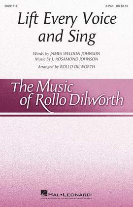 James Weldon Johnson and J. Rosamond Johnson: Lift Every Voice And Sing (arr. Rollo Dilworth)