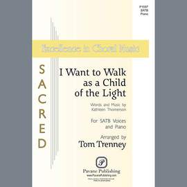 Kathleen Thomerson: I Want To Walk As A Child Of The Light (arr. Tom Trenney)