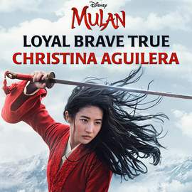 Christina Aguilera: Loyal Brave True (from Mulan)