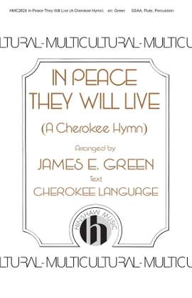 James E. Green: In Peace They Will Live (A Cherokee Hymn)