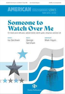 George Gershwin & Ira Gershwin: Someone to Watch Over Me (arr. Mark Hayes)