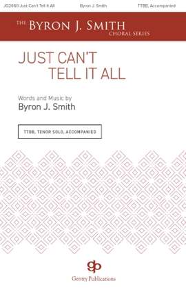 Byron J. Smith: Just Can't Tell It All