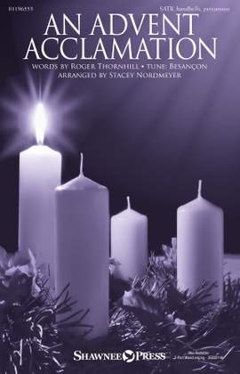 Roger Thornhill: An Advent Acclamation (arr. Stacey Nordmeyer)