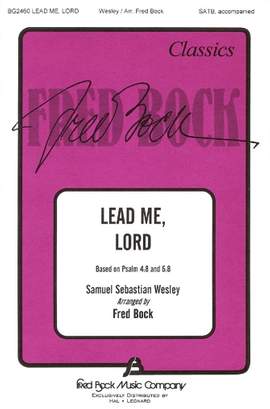 Samuel Wesley: Lead Me, Lord (arr. Fred Bock)
