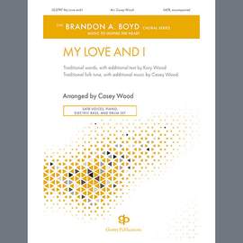 Casey Wood: My Love And I