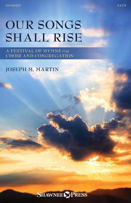Joseph M. Martin: Our Songs Shall Rise
