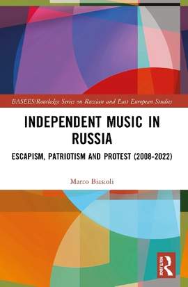 Independent Music in Russia: Escapism, Patriotism and Protest (2008-2022)