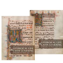Liturgical Life and Latin Learning at Paradies bei Soest, 1300-1425: Inscription and Illumination in the Choir Books of a North German Dominican Convent