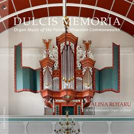 Dulcis Memoria - Organ Music from the Polish-Lithuanian commonwealth