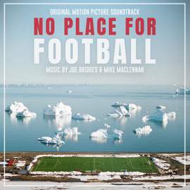No Place For Football (Original Motion Picture Soundtrack)