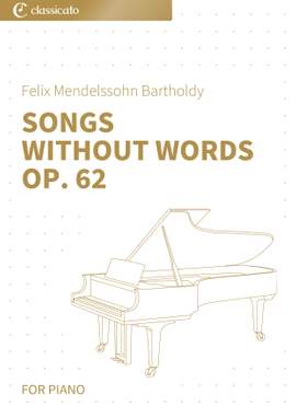 Felix Mendelssohn Bartholdy: Songs Without Words Op. 62