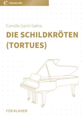 Camille Saint-Saëns: Die Schildkröten (Tortues)