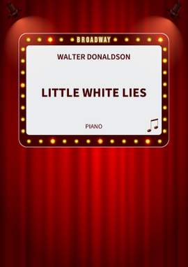 Walter Donaldson: Little White Lies