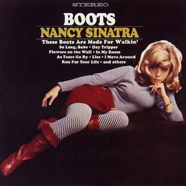 Nancy Sinatra: These Boots Are Made For Walkin'