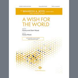 Casey Wood: A Wish For The World