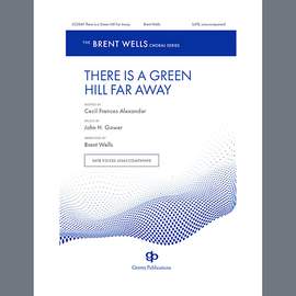 Brent Wells: There Is a Green Hill Far Away