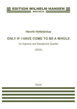 Henrik Hellstenius: Only If I Have Come To Be A Whole - Tenor Sax