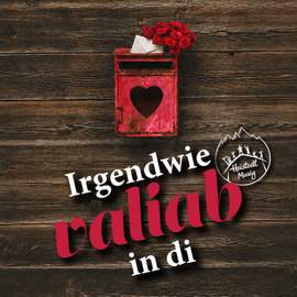 Irgendwie valiab in di