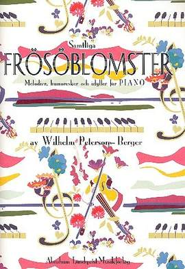 Peterson-Berger, W: Samtliga Frösöblomster op.16