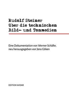 Schäfer, W: Rudolf Steiner über die technischen Bild- und Tonmedien
