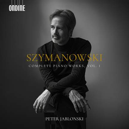 Szymanowski: Complete Piano Works, Vol. 1