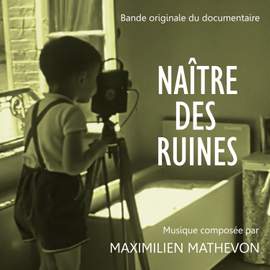 Naître des ruines (Bande Originale du Documentaire)