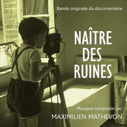 Naître des ruines (Bande Originale du Documentaire)