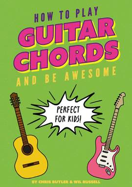 How To Play Guitar Chords And Be Awesome