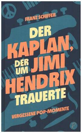 Schiffer, F: Der Kaplan, der um Jimi Hendrix trauerte