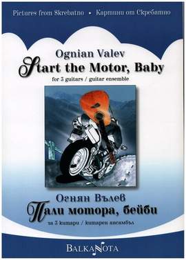 Valev, O: Start the Motor, Baby