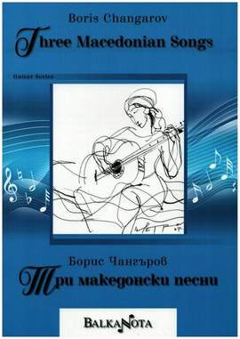 Changarov, B: 3 Macedonian Songs