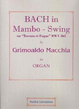 Macchia, G: Bach in Mambo-Swing on 'Toccata et Fugue' BWV565