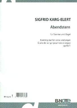 Karg-Elert, S: Abendstern op.98,1 für Gesang und Orgel