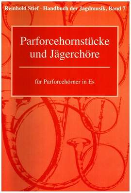 Stief, R: Handbuch der Jagdmusik Band 7 - Parforcehornstücke und Jägerchöre