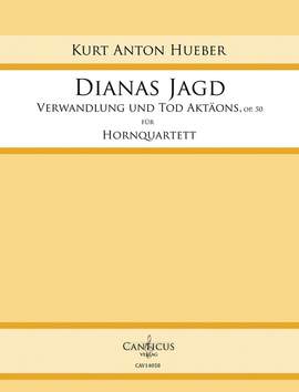 Hueber, K A: Dianas Jagd - Verwandlung und Tod Aktäons op.50