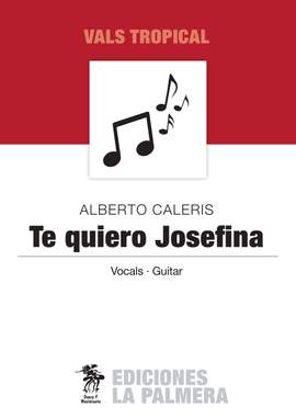 Alberto Caleris: Te Quiero Josefina