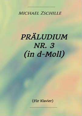 Michael Zschille: Präludium Nr. 3 in d-Moll