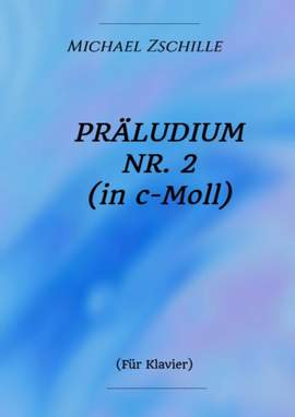 Michael Zschille: Präludium Nr. 2 in c-Moll
