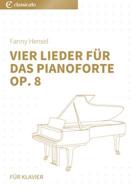 Fanny Hensel: Vier Lieder für das Pianoforte op. 8