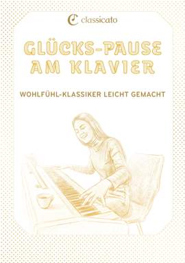 Jacques Offenbach, Ludwig van Beethoven, Wolfgang Amadeus Mozart, Johann Sebastian Bach, Robert Schumann: Glücks-Pause am Klavier