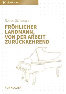 Robert Schumann: Fröhlicher Landmann, von der Arbeit zurückkehrend