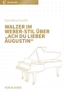 Cornelius Gurlitt: Walzer im Weber-Stil über „Ach du lieber Augustin“